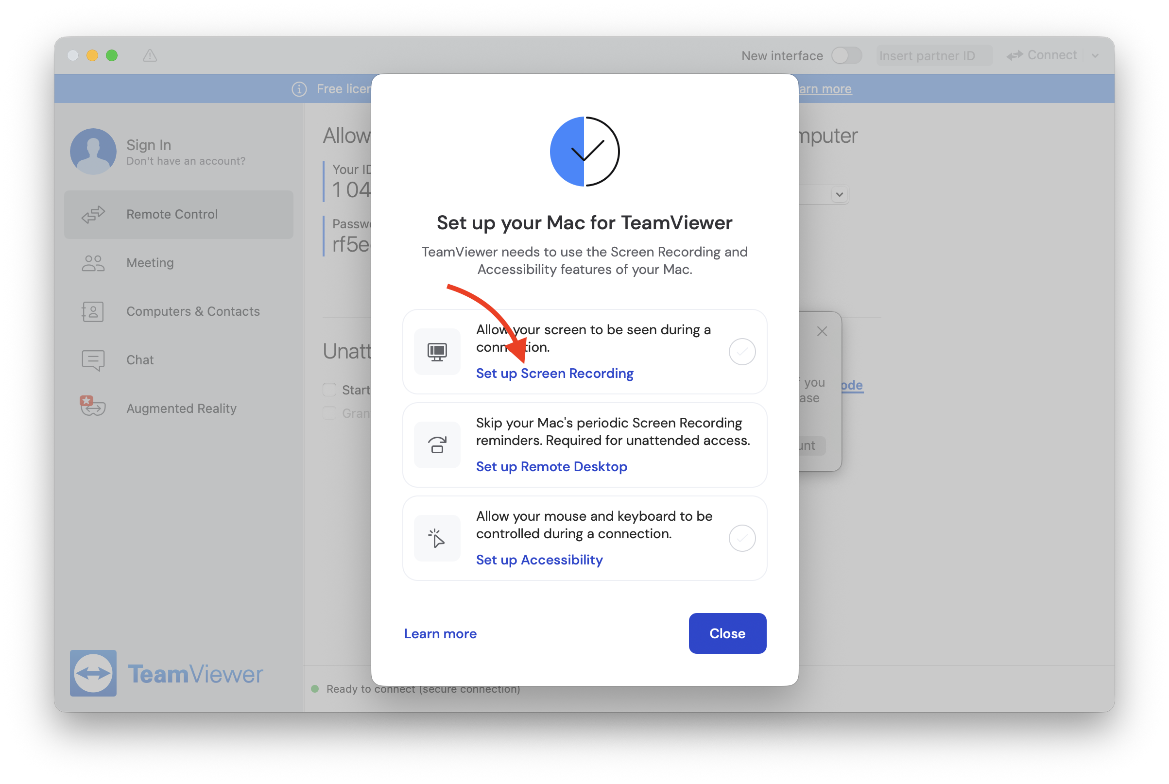 Screenshot of TeamViewer for macOS showing a pop up that says "Set up your Mac for TeamViewer" with the subheading "TeamViewer needs to use the Screen Recording and Accessibility features of your Mac." Under this are three options: "Allow your screen to be seen during a connection / [in blue:] Set up Screen Recording," "Skip your Mac's periodic Screen Recording reminders. Required for unattended access / [in blue:] Set up Remote Desktop," and "Allow your mouse and keyboard to be controlled during a connection / [in blue:] Set up Accessibility." To the right of each of the three items is a circular empty checkmark icon. At the bottom of the popup are buttons to "Learn more" and "Close." A red arrow points to the words "Set up Screen Recording."
