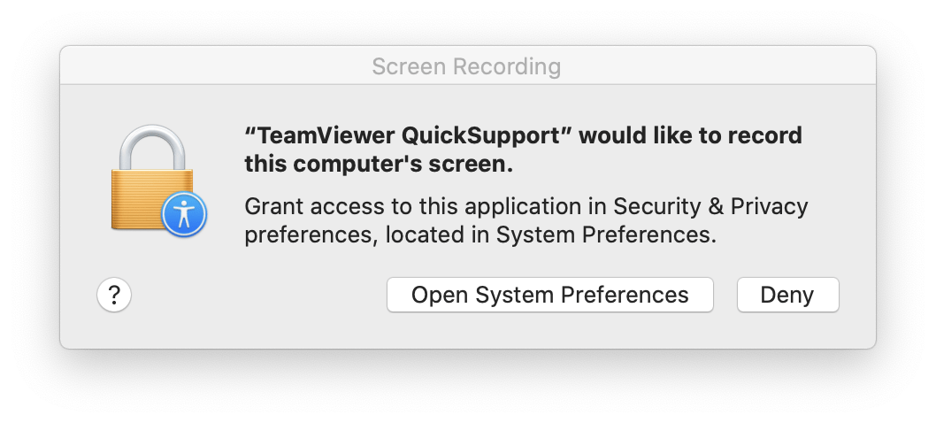 A macOS dialogue that shows a lock and is titled screen recording. The heading says team viewer a quick support would like to record this computer screen with a subheading grant access to this application in security and privacy preferences located in system preferences. There are two buttons one that says open system preferences, and one that says deny.