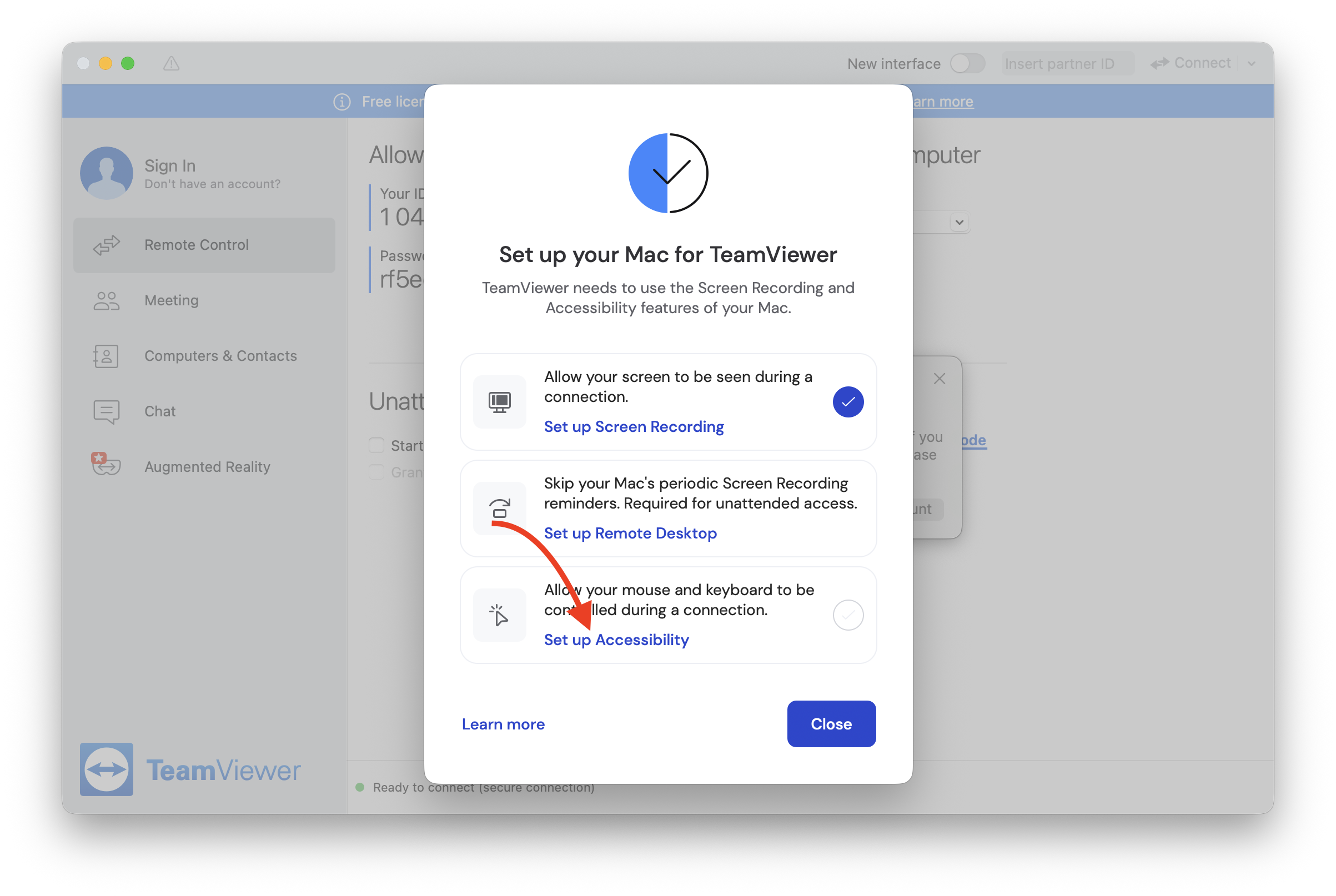 Screenshot of TeamViewer for macOS showing a pop up that says "Set up your Mac for TeamViewer" with the subheading "TeamViewer needs to use the Screen Recording and Accessibility features of your Mac." Under this are three options: "Allow your screen to be seen during a connection / [in blue:] Set up Screen Recording," "Skip your Mac's periodic Screen Recording reminders. Required for unattended access / [in blue:] Set up Remote Desktop," and "Allow your mouse and keyboard to be controlled during a connection / [in blue:] Set up Accessibility." To the right of "Set up Screen Recording" is a blue checkmark. To the right of Set up Accessibility is a circular empty checkmark icon. At the bottom of the popup are buttons to "Learn more" and "Close." A red arrow points to "Set up Accessibility"